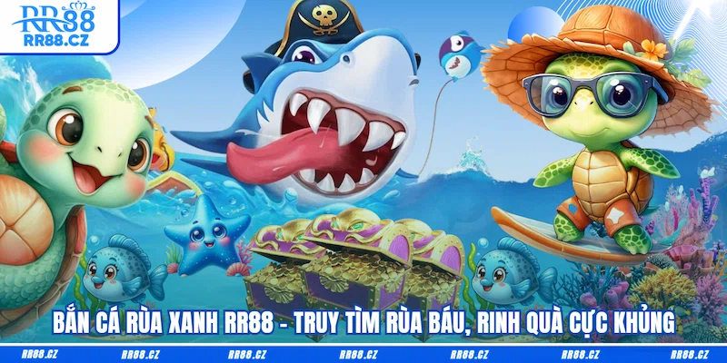 Bắn Cá Rùa Xanh